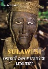 Sulawesi - ostrov zapomenutých lidojedů
