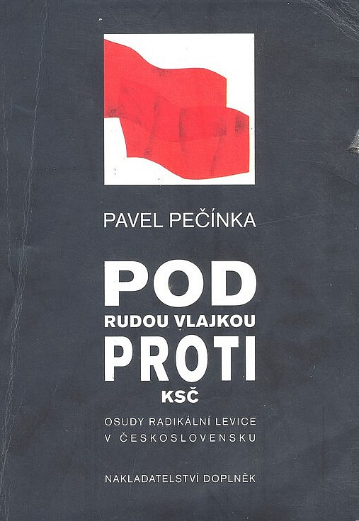 Pod rudou vlajkou proti KSČ. Osudy radikální levice v Československu