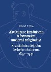 Akulturace hinduismu a formování moderní religiozity - K sociálním dějinám českého okultismu 1891 - 1941