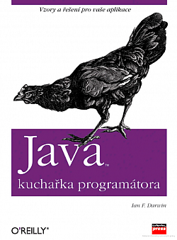 Java: kuchařka programátora. Vzory a řešení pro vaše aplikace