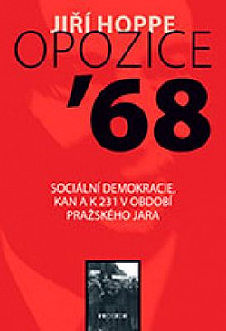 Opozice ’68. Sociální demokracie, KAN a K 231 v období pražského jara.