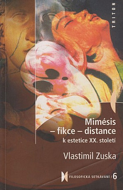 Mimésis – Fikce – Distance: K estetice XX. století