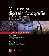 Mistrovství digitální fotografie s DSLR