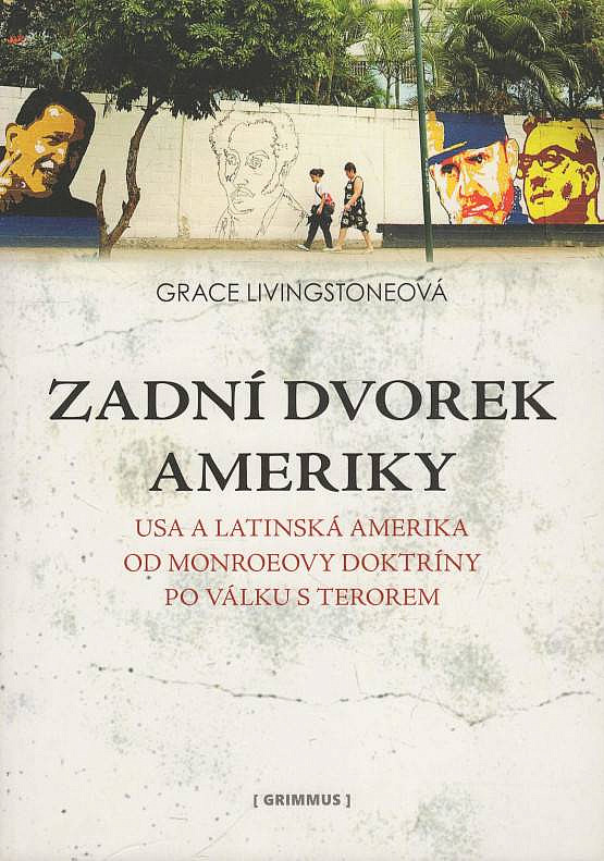 Zadní dvorek Ameriky: USA a Latinská Amerika od Monroeovy doktríny po válku s terorem