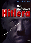 Muž,který stvořil Hitlera - zrození vůdce