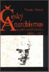 Český anarchismus a jeho publicistika 1880 - 1925