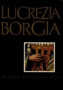 Lucrezia Borgia: Její život a její doba