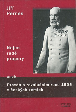 Nejen rudé prapory: Pravda o revolučním roce 1905 v českých zemích