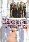 Češi, české země a Velká válka 1914–1918