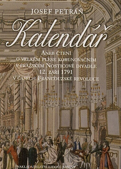 Kalendář aneb Čtení o velkém korunovačním plese v pražském Nosticově divadle 12. září 1791 v časech Francouzské revoluce