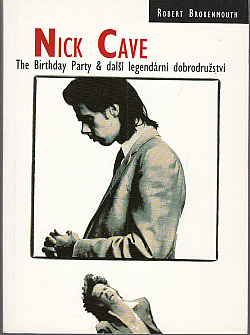 Nick Cave - The Birthday Party a další legendární dobrodružství