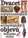 Dvacet nejvýznamnějších archeologických objevů dvacátého století