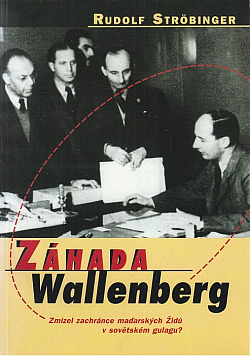 Záhada Wallenberg: Zmizel zachránce maďarských Židů v sovětském gulagu?