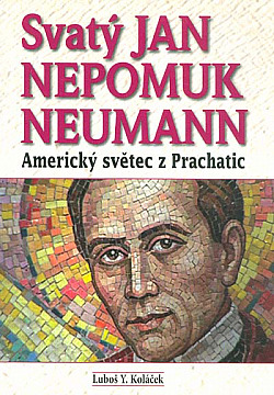 Svatý Jan Nepomuk Neumann: americký světec z Prachatic