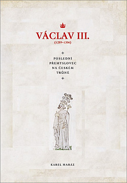 Václav III. (1289–1306): Poslední Přemyslovec na českém trůně