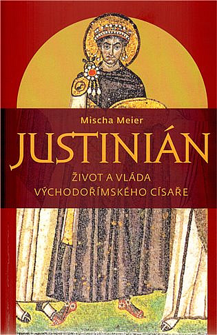 Justinián: Život a vláda východořímského císaře