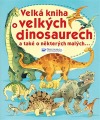 Velká kniha o velkých dinosaurech a také některých malých