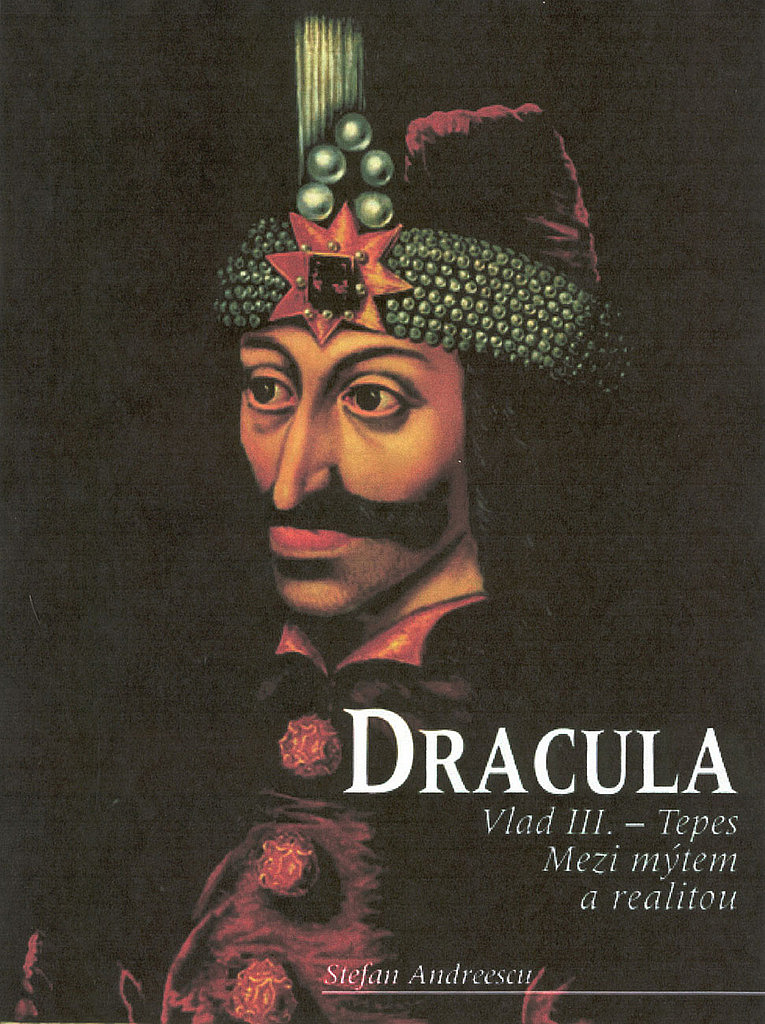 Dracula Vlad Iii Ţepeş Mezi Mýtem A Realitou Ștefan Andreescu