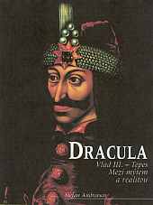 Dracula: Vlad III. Ţepeş - mezi mýtem a realitou