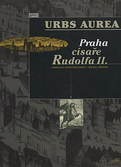 Urbs Aurea: Praha císaře Rudolfa II.