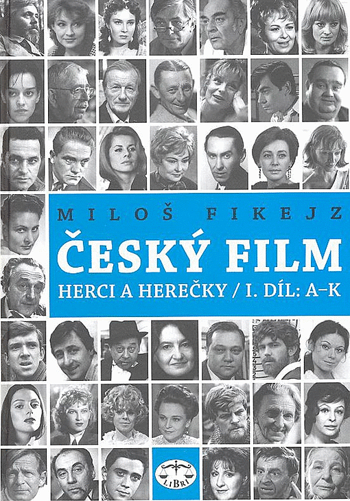 Český film - herci a herečky. I. díl, A-K