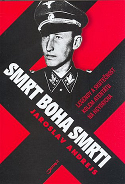Smrt boha smrti: Legendy a skutečnost kolem atentátu na Heydricha