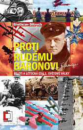 Proti Rudému baronovi: piloti a letecká esa v 1. světové válce