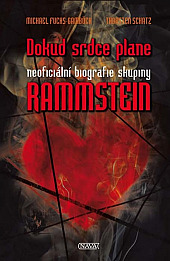 Dokud srdce plane: Neoficiální biografie skupiny Rammstein