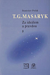 T. G. Masaryk - Za ideálem a pravdou 5.
