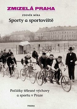 Sporty a sportoviště: Počátky tělovýchovy a sportu v Praze