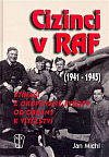 Cizinci v RAF - stíhači z okupované Evropy od obrany k vítězství (1941-45)