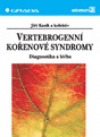 Vertebrogenní kořenové syndromy - diagnostika a léčba