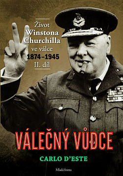 Válečný vůdce - Život Winstona Churchilla ve válce 1874-1945 - II. díl