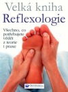 Velká kniha Reflexologie: Všechno, co potřebujete vědět z teorie i praxe