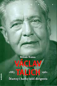 Václav Talich 1883-1961: šťastný i hořký úděl dirigenta