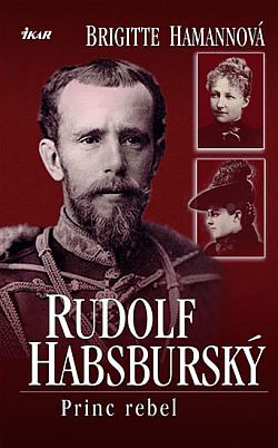 Rudolf Habsburský: Princ rebel
