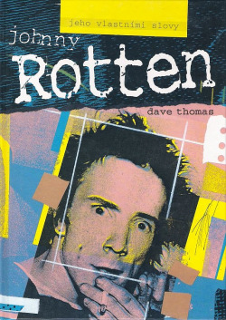 Johnny Rotten - jeho vlastními slovy