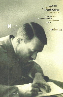 Soumrak a úsvit československé diplomacie - 15.březen 1939 a československé zastupitelské úřady