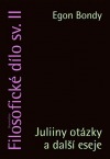 Filosofické dílo II. - Juliiny otázky a další eseje
