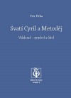 Svatí Cyril a Metoděj : Velehrad - symbol a úkol