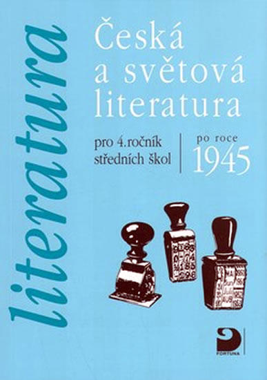 Literatura - Česká a světová literatura po roce 1945 pro 4. ročník SŠ